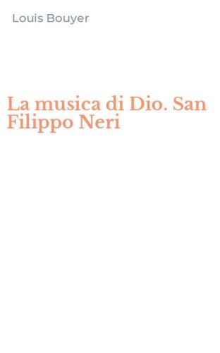 La musica di Dio. San Filippo Neri
