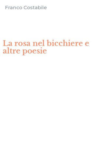 La rosa nel bicchiere e altre poesie
