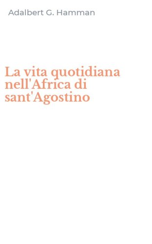 La vita quotidiana nell'Africa di sant'Agostino