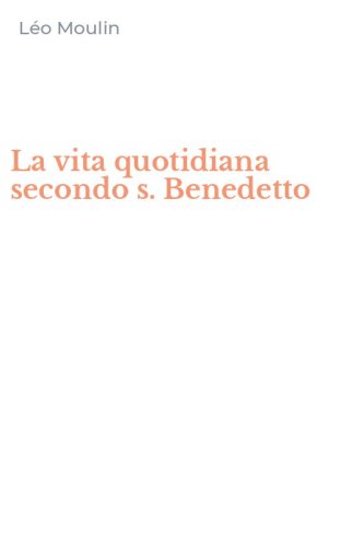 La vita quotidiana secondo s. Benedetto