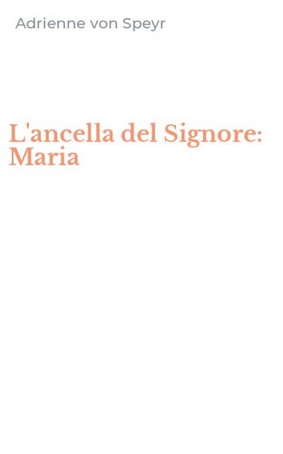 L'ancella del Signore: Maria