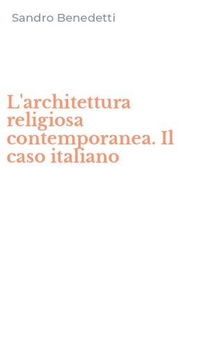 L'architettura religiosa contemporanea. Il caso italiano