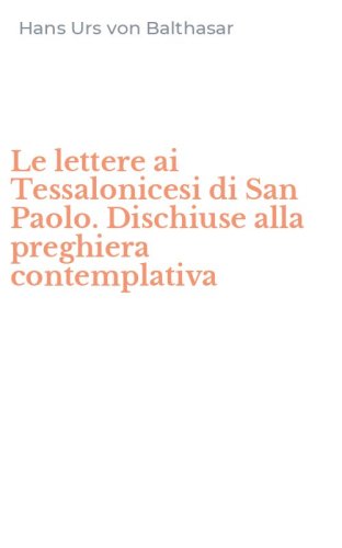 Le lettere ai Tessalonicesi di San Paolo. Dischiuse alla preghiera contemplativa