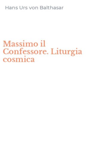 Massimo il Confessore. Liturgia cosmica