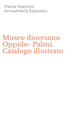 Museo diocesano Oppido-Palmi. Catalogo illustrato