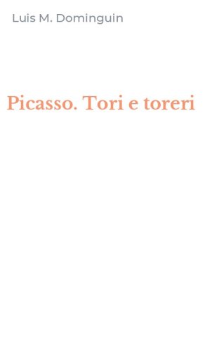 Picasso. Tori e toreri