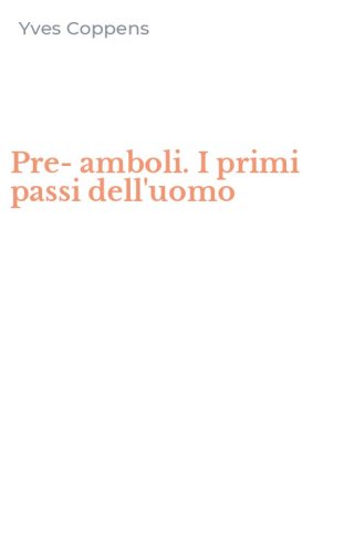 Pre-amboli. I primi passi dell'uomo