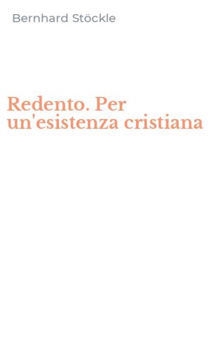 Redento. Per un'esistenza cristiana