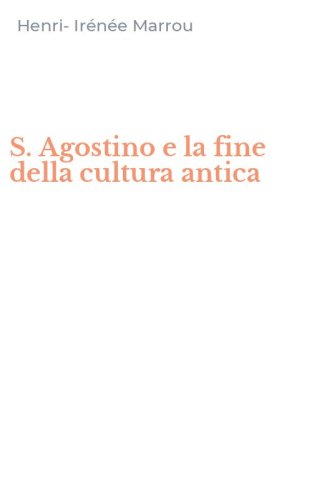 S. Agostino e la fine della cultura antica