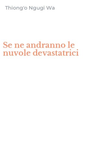 Se ne andranno le nuvole devastatrici