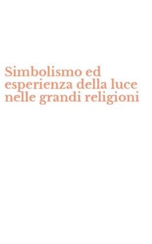 Simbolismo ed esperienza della luce nelle grandi religioni