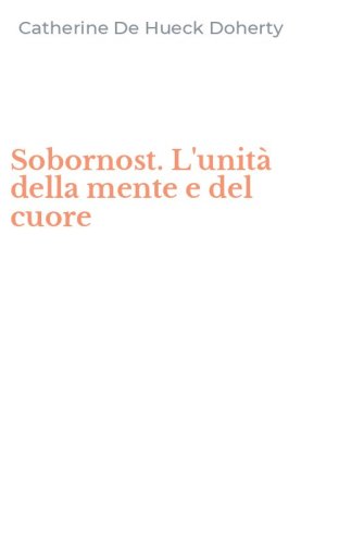 Sobornost. L'unit&agrave; della mente e del cuore