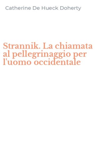 Strannik. La chiamata al pellegrinaggio per l'uomo occidentale
