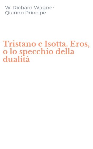 Tristano e Isotta. Eros, o lo specchio della dualit&agrave;