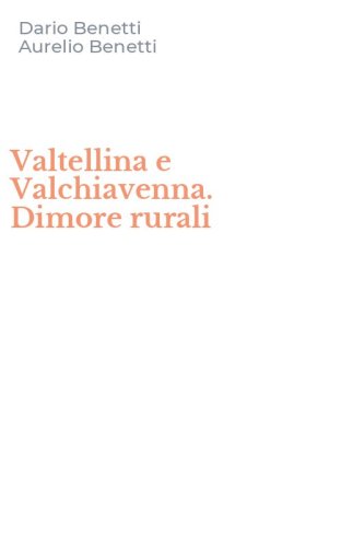 Valtellina e Valchiavenna. Dimore rurali