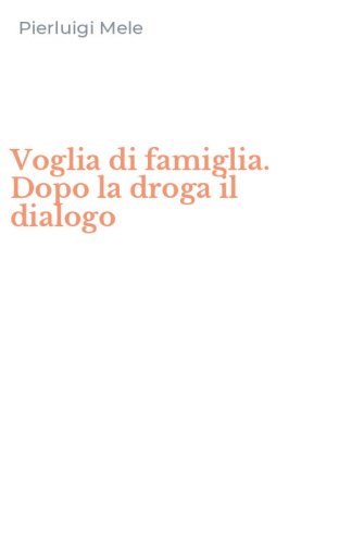 Voglia di famiglia. Dopo la droga il dialogo