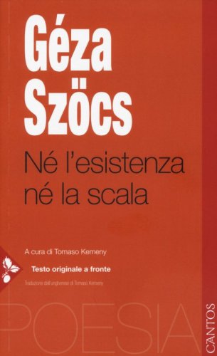 N&eacute; l'esistenza n&eacute; la scala. Testo ungherese a fronte