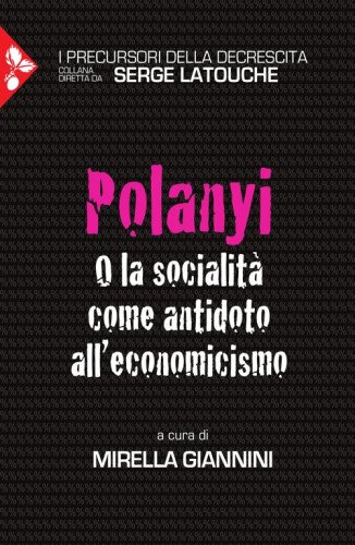 Polanyi. O la socialit&agrave; come antidoto all'economicismo