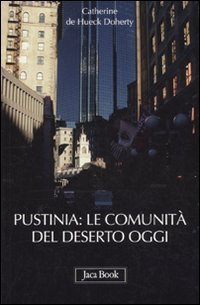 Pustinia: le comunit&agrave; del deserto oggi