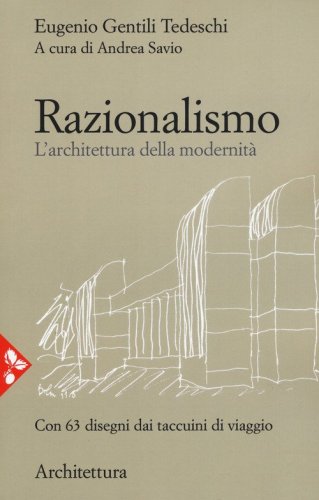 Razionalismo. L'architettura della modernit&agrave;