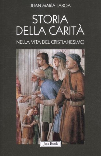 Storia della carit&agrave; nella vita del cristianesimo