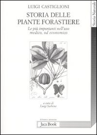 Storia delle piante forastiere. Le pi&ugrave; importanti nell'uso medico od alimentare