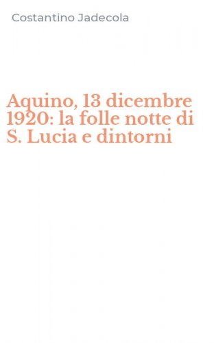 Aquino, 13 dicembre 1920: la folle notte di S. Lucia e dintorni