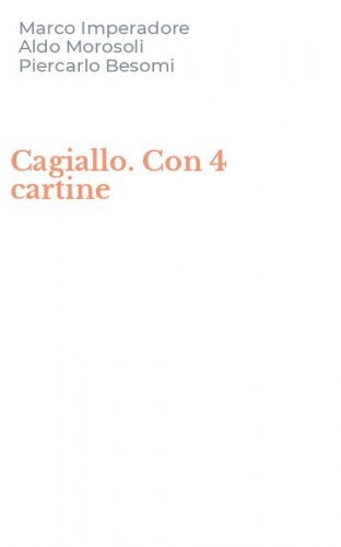 Cagiallo. Con 4 cartine