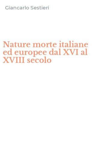 Nature morte italiane ed europee dal XVI al XVIII secolo