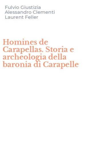 Homines de Carapellas. Storia e archeologia della baronia di Carapelle