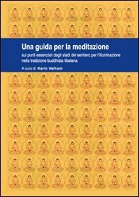 Una guida per la meditazione sui punti essenziali degli stadi del sentiero per l'illuminazione nella tradizione buddhista tibetana