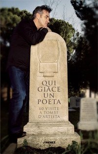 Qui giace un poeta. 60 visite a tombe d'artista