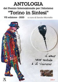 Antologia del Premio Internazionale per l'Aforisma &laquo;Torino in dintesi&raquo; 2020. 7&ordf; edizione. Ediz. italiana e tedesca