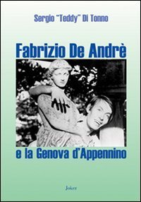Fabrizio De Andr&eacute; e la Genova d'Appennino