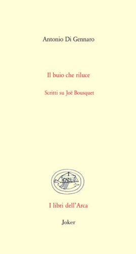 Il buio che riluce. Scritti su Jo&euml; Bousquet