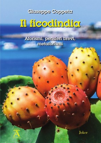 Il ficodindia. Aforismi, pensieri brevi, metaforismi