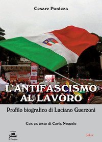 L'antifascismo al lavoro. Profilo biografico di Luciano Guerzoni