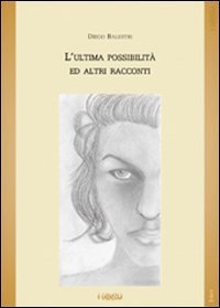 L'ultima possibilit&agrave; ed altri racconti