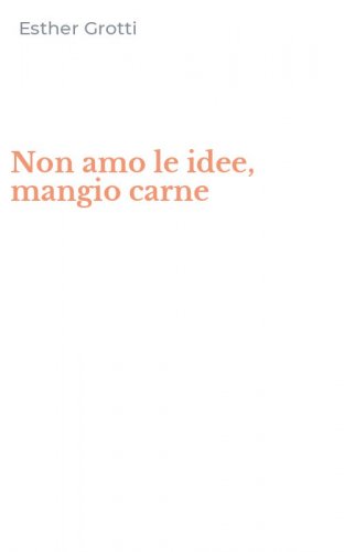 Non amo le idee, mangio carne