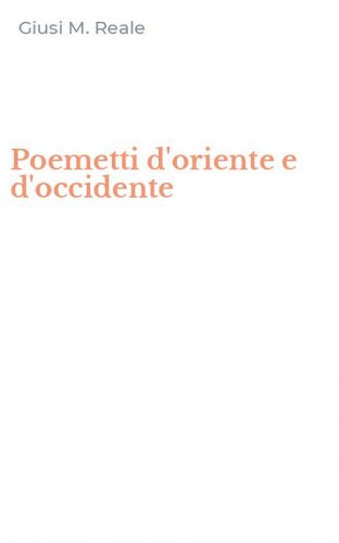 Poemetti d'oriente e d'occidente