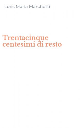 Trentacinque centesimi di resto