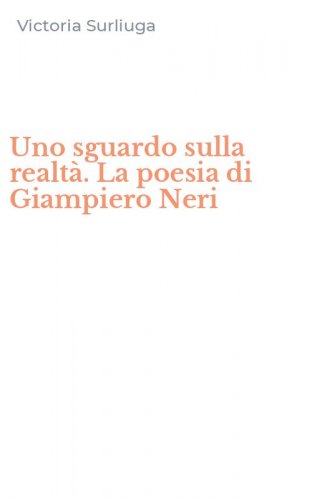 Uno sguardo sulla realt&agrave;. La poesia di Giampiero Neri