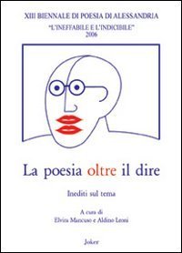 La poesia oltre il dire. Atti della 13&deg; Biennale di poesia di Alessandria
