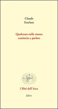 Qualcuno nella stanza comincia a parlare. Poesie e prose scelte