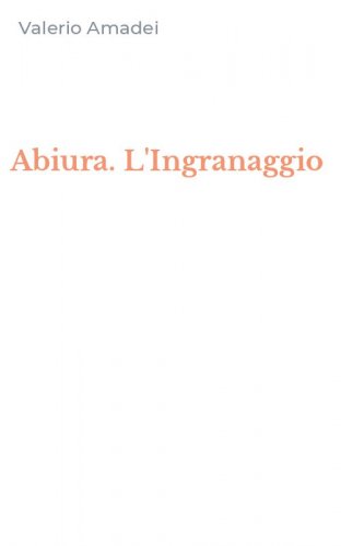 Abiura. L'Ingranaggio