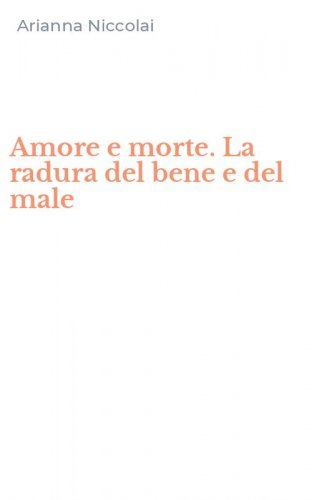 Amore e morte. La radura del bene e del male
