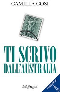 Ti scrivo dall'Australia