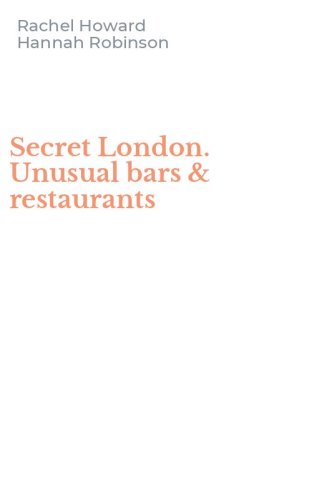 Secret London. Unusual bars & restaurants