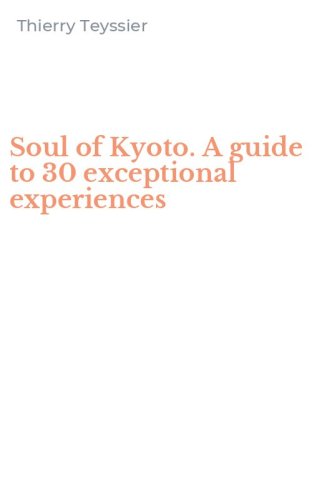 Soul of Kyoto. A guide to 30 exceptional experiences