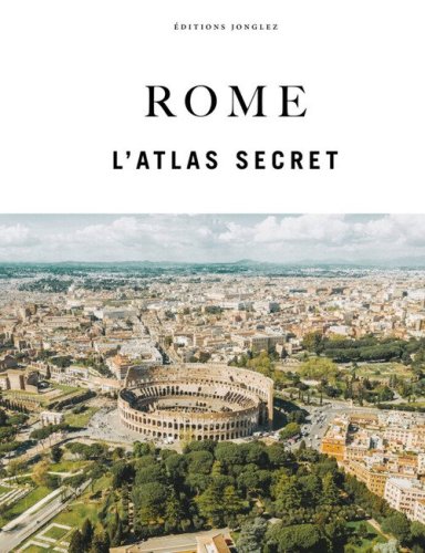 Rome. L'atlas secret